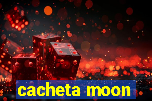 cacheta moon